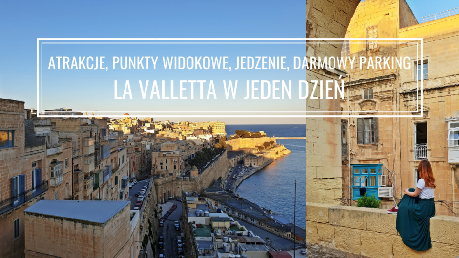 Valletta: co zobaczyć, punkty widokowe, jedzenie, parking