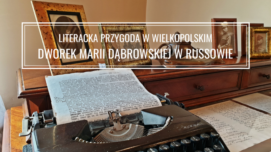 Dworek Marii Dąbrowskiej w Russowie: zwiedzanie i informacje praktyczne